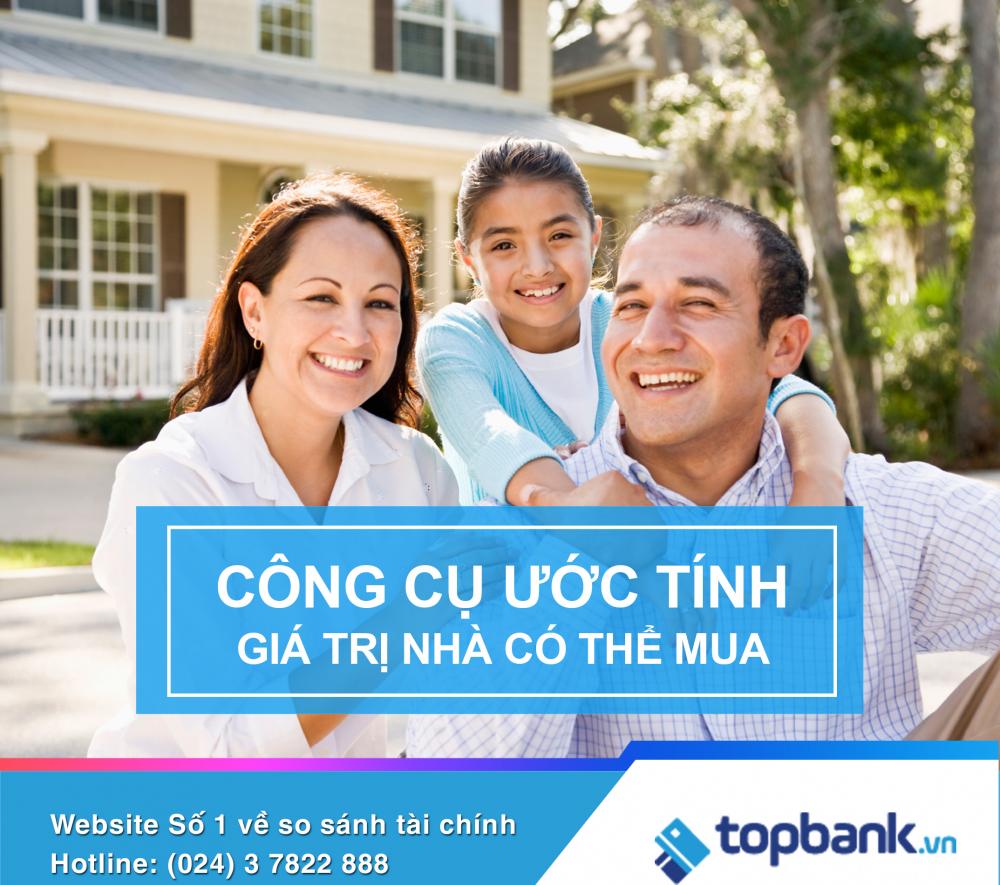 Topbank - công cụ ước tính giá trị nhà có thể mua 