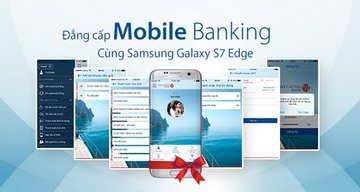 Trải nghiệm Viet Capital Mobile Banking nhận ngay điện thoại Samsung Galaxy S7 Edge