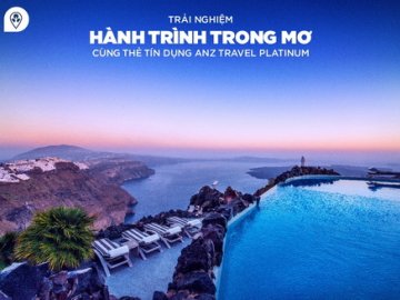 Trải nghiệm hành trình trong mơ cùng thẻ tín dụng ANZ Travel Platinum