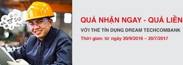 Quà nhận ngay - Quà liền tay với thẻ tín dụng Dream Techcombank