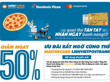 Giảm 50% khi gọi giao hàng Domino Pizza và thanh toán bằng thẻ LienVietPostBank MasterCard