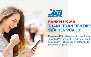 MB tặng 50% giá trị giao dịch thanh toán tiền điện EVN Hà Nội qua Bankplus
