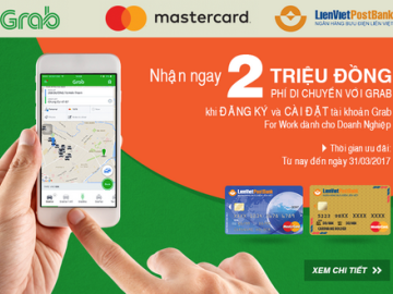 Khách hàng LienVietPostBank đăng ký Grab for Work bằng thẻ Mastercard nhận ngay 2 triệu đồng
