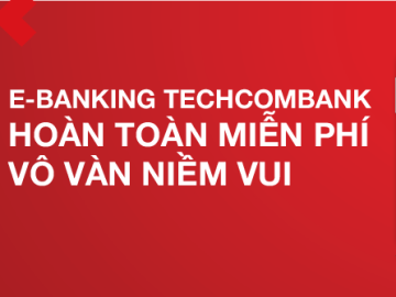 E-banking Techcombank - hoàn toàn miễn phí, vô vàn niềm vui