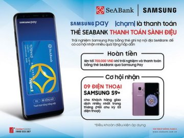 Chủ thẻ SeABank có cơ hội nhận điện thoại Samsung S9+ khi thanh toán qua Samsung Pay