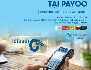 Vietinbank: Trả góp 0% lãi suất dành cho chủ thẻ VietinBank qua Payoo