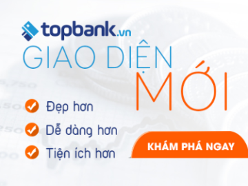 Topbank.vn thay đổi giao diện: Thân thiện và tiện ích hơn với người dùng