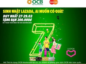 Cùng OCB Mastercard đón sinh nhật Lazada với ưu đãi tặng 300.000 đồng
