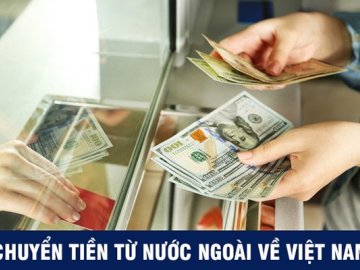 4 Cách chuyển tiền về Việt Nam đơn giản và nhanh chóng nhất hiện nay