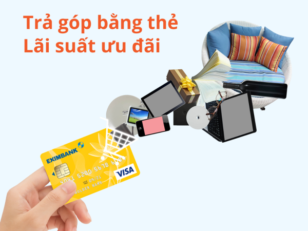 Trả góp lãi suất ưu đãi với thẻ tín dụng Eximbank