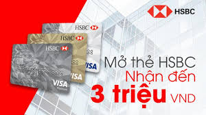 Ưu đãi thẻ tín dụng HSBC cập nhật mới nhất 2019